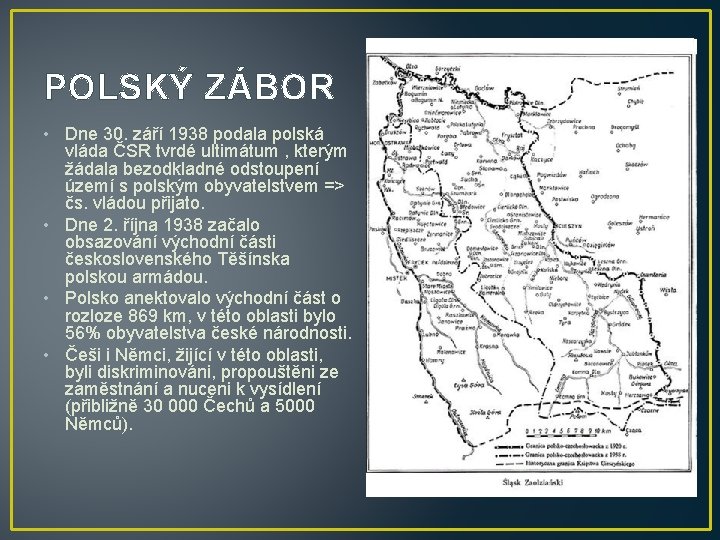 POLSKÝ ZÁBOR • Dne 30. září 1938 podala polská vláda ČSR tvrdé ultimátum ,