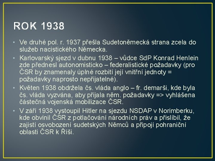 ROK 1938 • Ve druhé pol. r. 1937 přešla Sudetoněmecká strana zcela do služeb