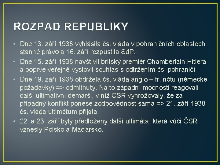 ROZPAD REPUBLIKY • Dne 13. září 1938 vyhlásila čs. vláda v pohraničních oblastech stanné