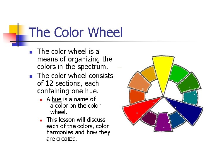 The Color Wheel n n The color wheel is a means of organizing the