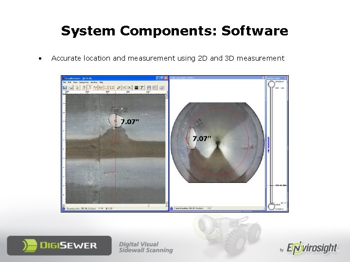 System Components: Software • Accurate location and measurement using 2 D and 3 D