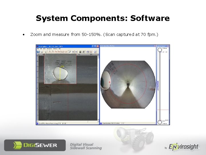 System Components: Software • Zoom and measure from 50 -150%. (Scan captured at 70
