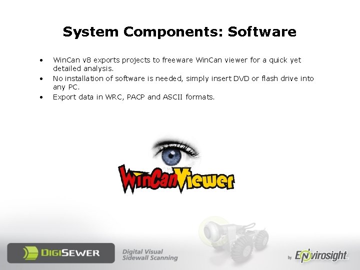 System Components: Software • • • Win. Can v 8 exports projects to freeware