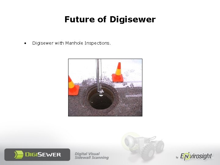 Future of Digisewer • Digisewer with Manhole Inspections. 