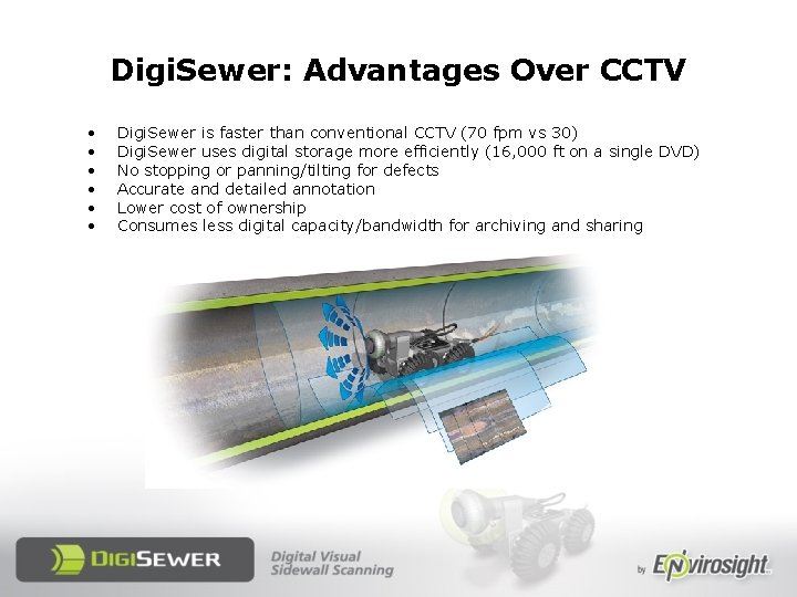 Digi. Sewer: Advantages Over CCTV • • • Digi. Sewer is faster than conventional