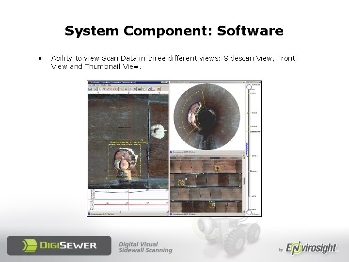 System Component: Software • Ability to view Scan Data in three different views: Sidescan