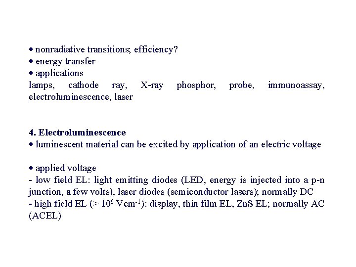  nonradiative transitions; efficiency? energy transfer applications lamps, cathode ray, X-ray phosphor, electroluminescence, laser