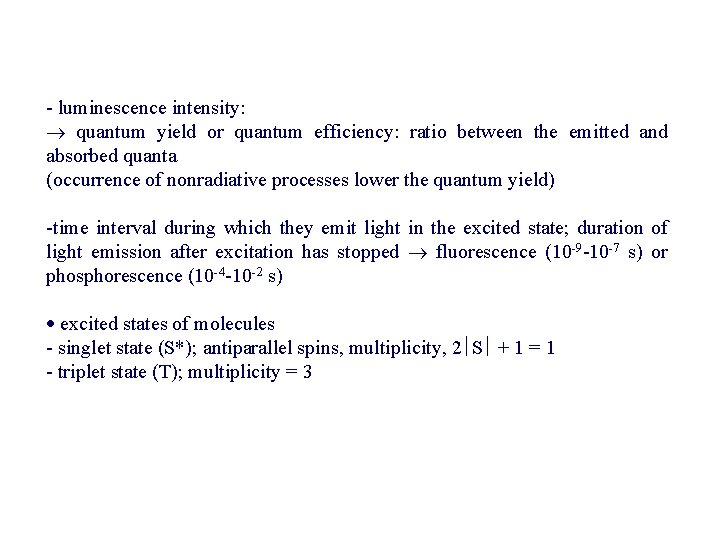 - luminescence intensity: quantum yield or quantum efficiency: ratio between the emitted and absorbed