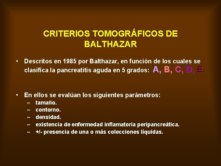 CRITERIOS TOMOGRÁFICOS DE BALTHAZAR • Descritos en 1985 por Balthazar, en función de los