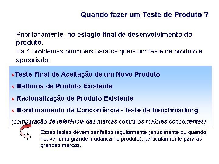 Quando fazer um Teste de Produto ? Prioritariamente, no estágio final de desenvolvimento do