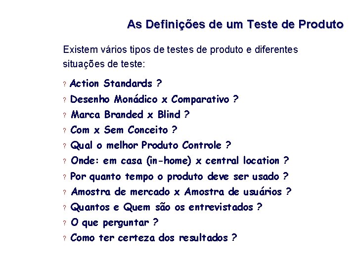 As Definições de um Teste de Produto Existem vários tipos de testes de produto