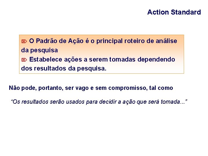 Action Standard O Padrão de Ação é o principal roteiro de análise da pesquisa