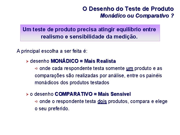 O Desenho do Teste de Produto Monádico ou Comparativo ? Um teste de produto