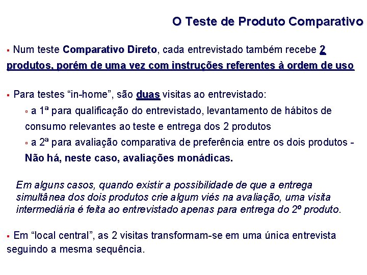 O Teste de Produto Comparativo § Num teste Comparativo Direto, Direto cada entrevistado também