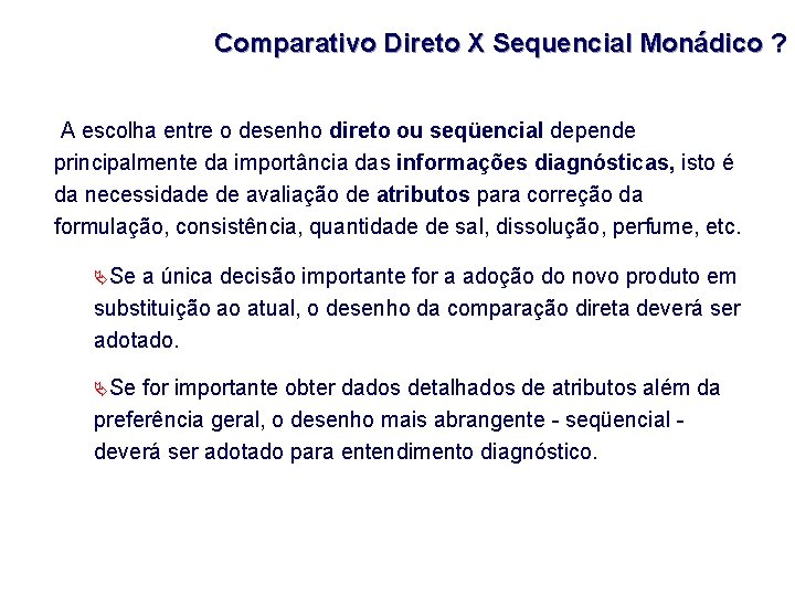 Comparativo Direto X Sequencial Monádico ? A escolha entre o desenho direto ou seqüencial