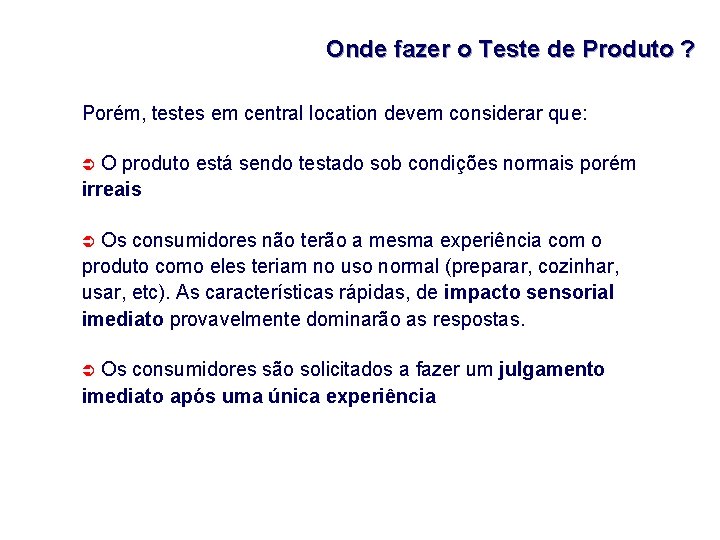 Onde fazer o Teste de Produto ? Porém, testes em central location devem considerar