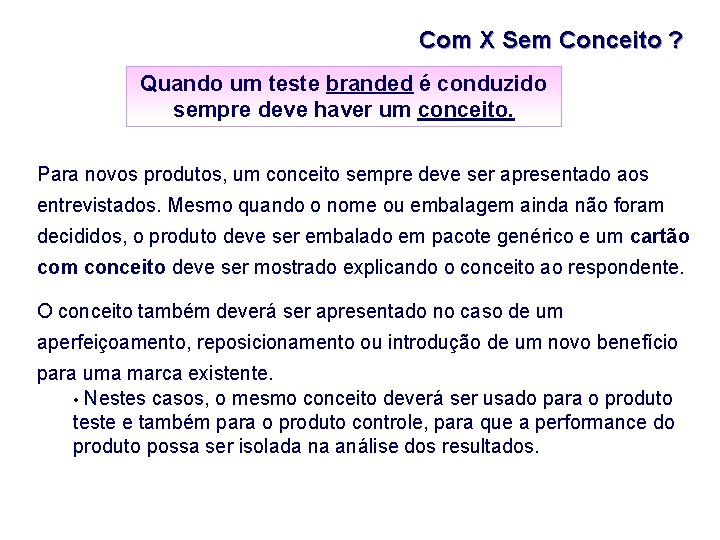 Com X Sem Conceito ? Quando um teste branded é conduzido sempre deve haver