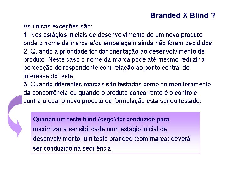 Branded X Blind ? As únicas exceções são: 1. Nos estágios iniciais de desenvolvimento