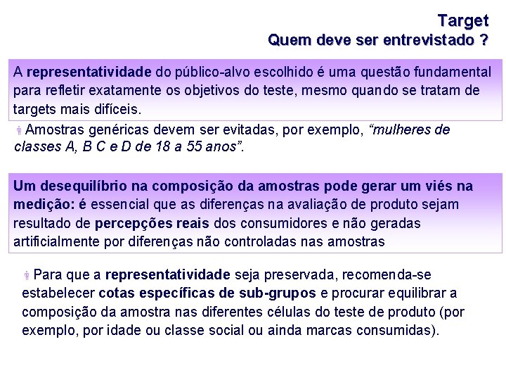 Target Quem deve ser entrevistado ? A representatividade do público-alvo escolhido é uma questão