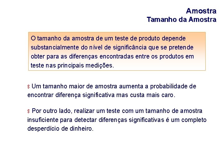 Amostra Tamanho da Amostra O tamanho da amostra de um teste de produto depende