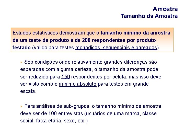 Amostra Tamanho da Amostra Estudos estatísticos demostram que o tamanho mínimo da amostra de