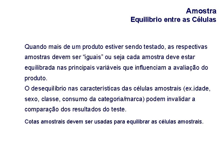 Amostra Equilibrio entre as Células Quando mais de um produto estiver sendo testado, as