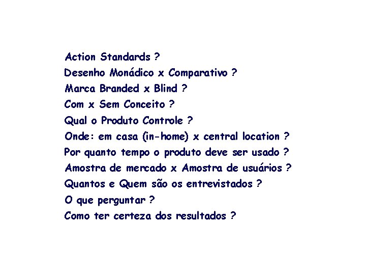 Action Standards ? Desenho Monádico x Comparativo ? Marca Branded x Blind ? Com