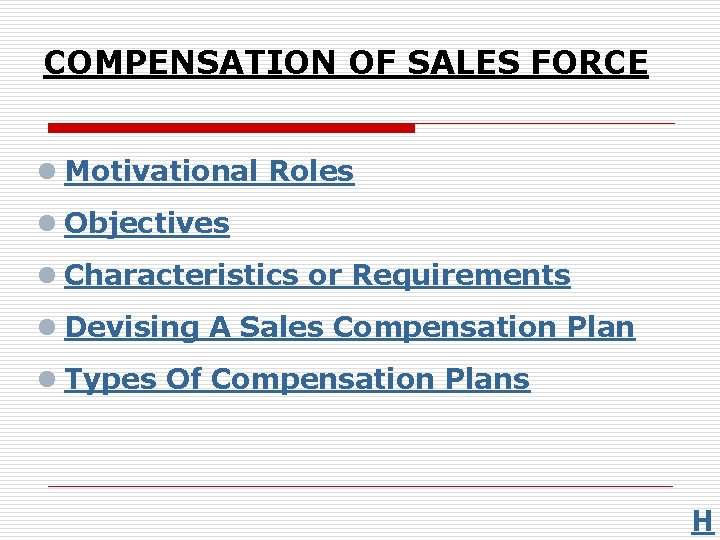 COMPENSATION OF SALES FORCE l Motivational Roles l Objectives l Characteristics or Requirements l