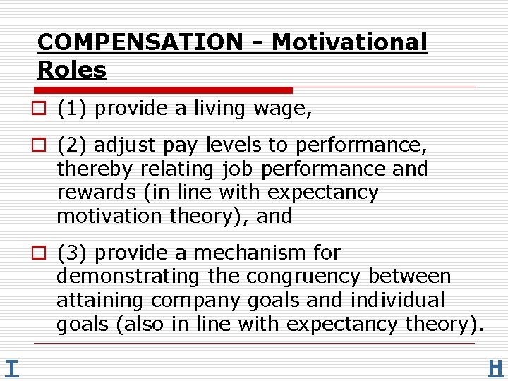COMPENSATION - Motivational Roles o (1) provide a living wage, o (2) adjust pay