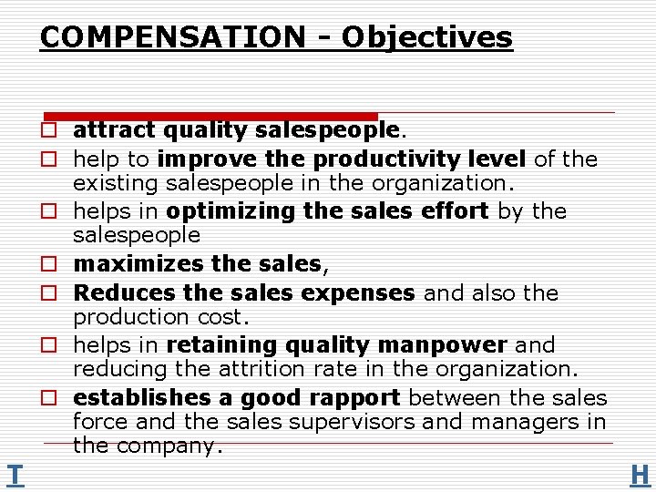 COMPENSATION - Objectives o attract quality salespeople. o help to improve the productivity level