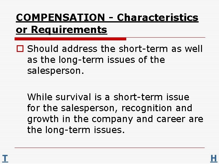 COMPENSATION - Characteristics or Requirements o Should address the short term as well as