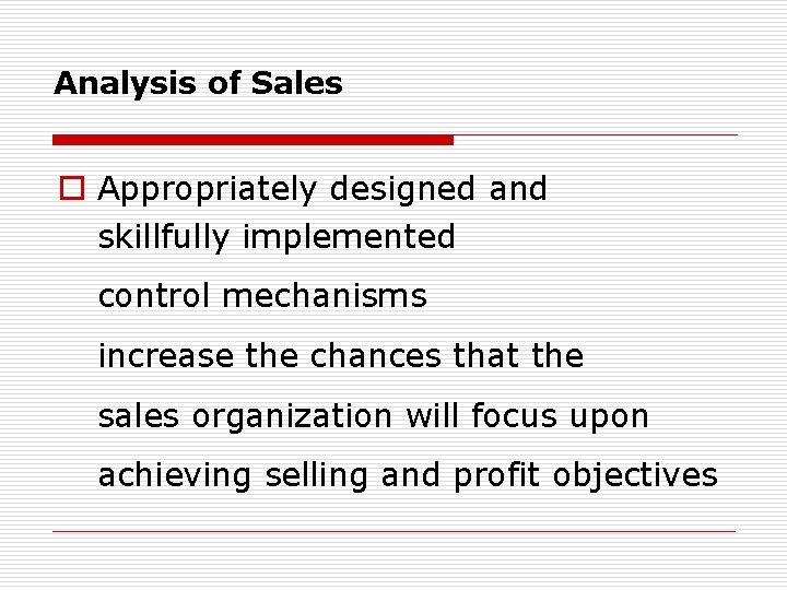Analysis of Sales o Appropriately designed and skillfully implemented control mechanisms increase the chances