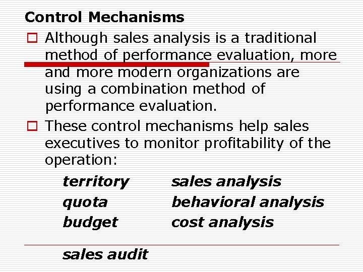 Control Mechanisms o Although sales analysis is a traditional method of performance evaluation, more