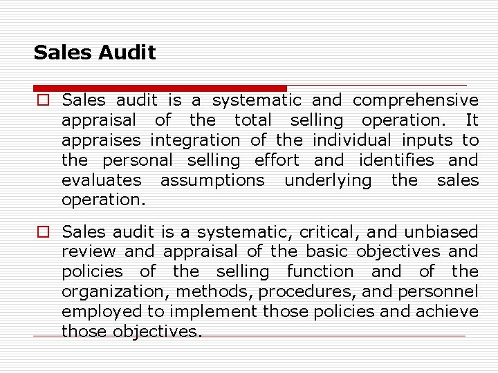 Sales Audit o Sales audit is a systematic and comprehensive appraisal of the total