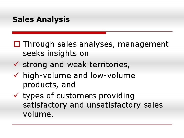 Sales Analysis o Through sales analyses, management seeks insights on ü strong and weak