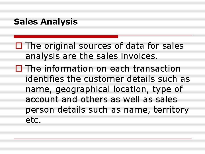 Sales Analysis o The original sources of data for sales analysis are the sales