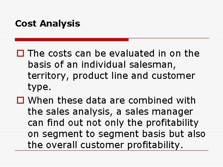 Cost Analysis o The costs can be evaluated in on the basis of an