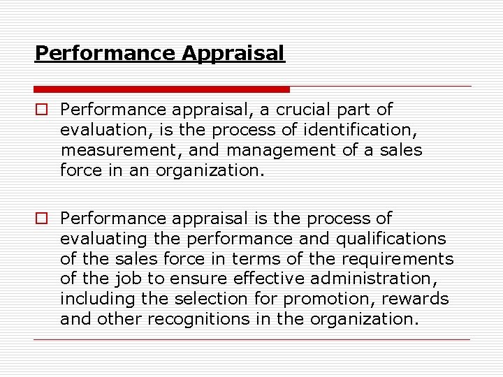 Performance Appraisal o Performance appraisal, a crucial part of evaluation, is the process of