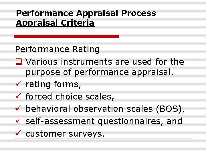 Performance Appraisal Process Appraisal Criteria Performance Rating q Various instruments are used for the