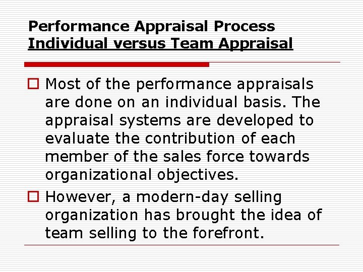 Performance Appraisal Process Individual versus Team Appraisal o Most of the performance appraisals are