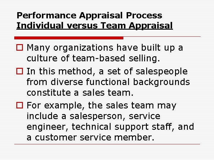 Performance Appraisal Process Individual versus Team Appraisal o Many organizations have built up a