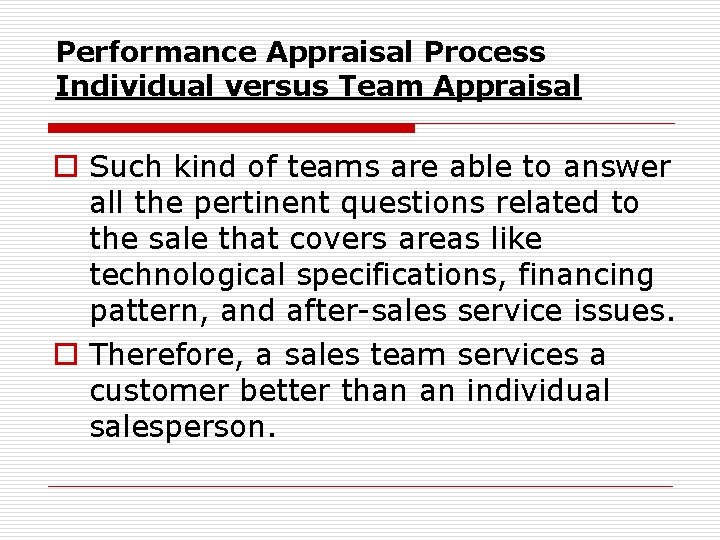 Performance Appraisal Process Individual versus Team Appraisal o Such kind of teams are able