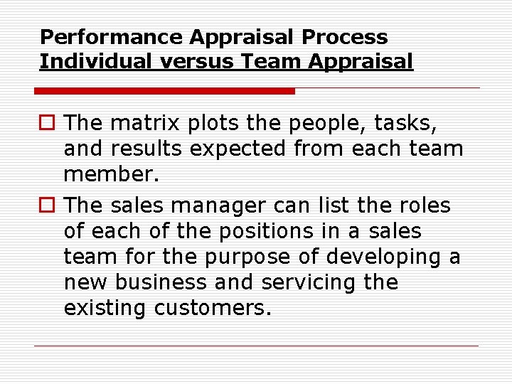 Performance Appraisal Process Individual versus Team Appraisal o The matrix plots the people, tasks,
