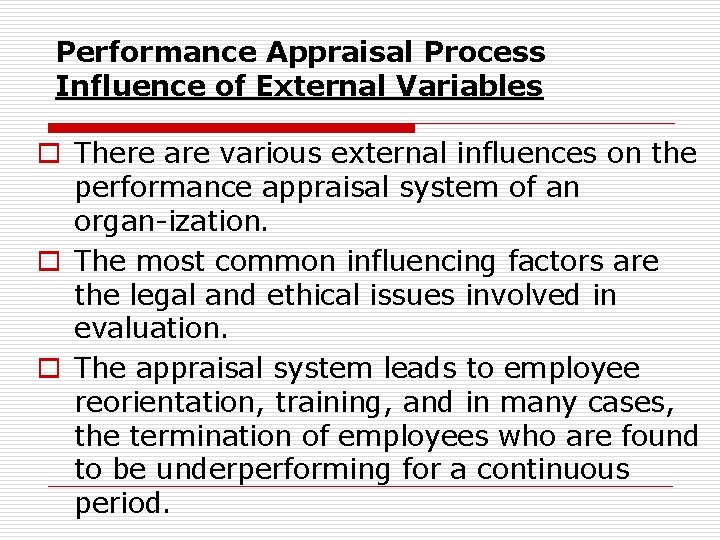 Performance Appraisal Process Influence of External Variables o There are various external influences on