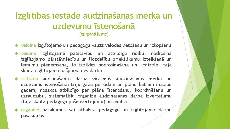 Izglītības iestāde audzināšanas mērķa un uzdevumu īstenošanā (turpinājums) veicina izglītojamo un pedagogu valsts valodas