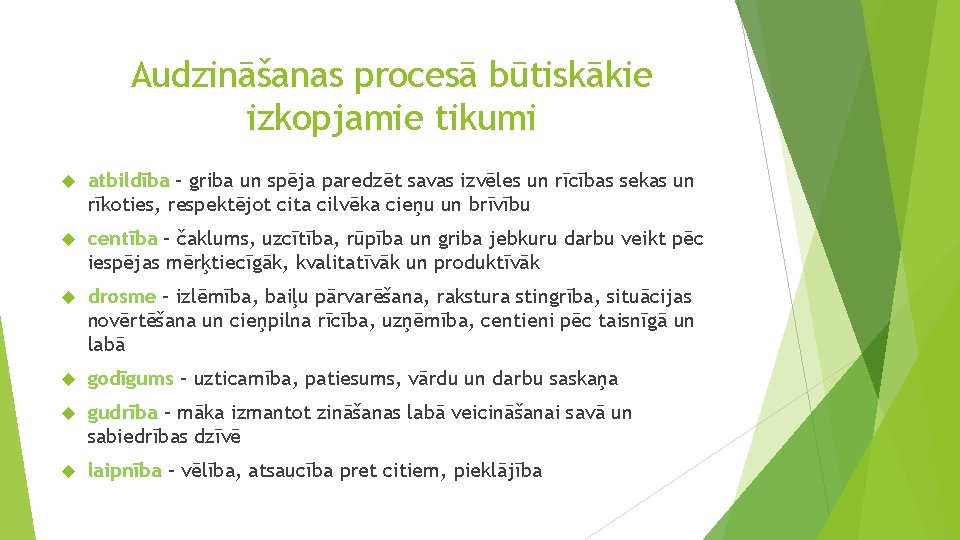 Audzināšanas procesā būtiskākie izkopjamie tikumi atbildība – griba un spēja paredzēt savas izvēles un