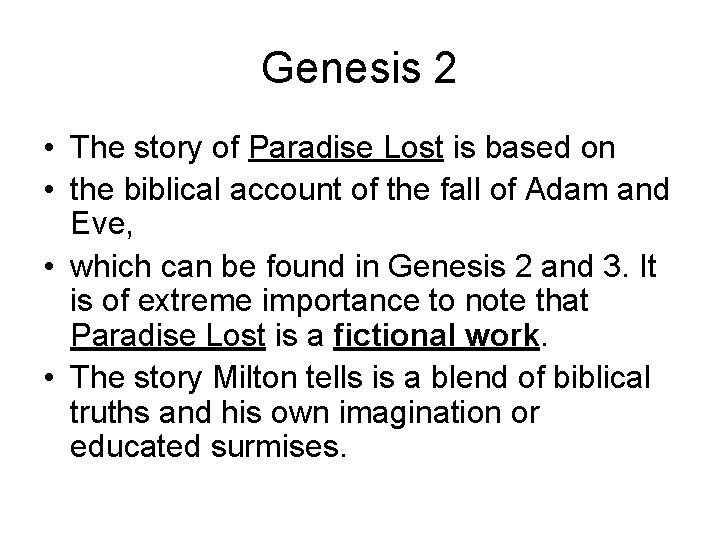 Genesis 2 • The story of Paradise Lost is based on • the biblical