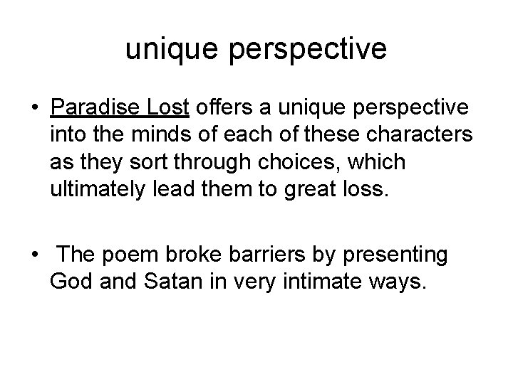 unique perspective • Paradise Lost offers a unique perspective into the minds of each