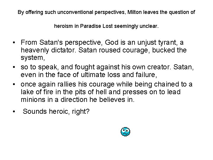 By offering such unconventional perspectives, Milton leaves the question of heroism in Paradise Lost