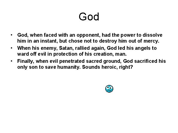 God • God, when faced with an opponent, had the power to dissolve him